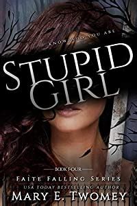 Stupid Girl A Fantasy Adventure Faite Falling Book 4 Kindle