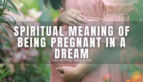 Spiritual Meaning Of Being Pregnant In A Dream What Does It Symbolize