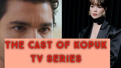 The Cast Name Of Kopuk Turkish Tv Series Actress Turkish Tv Series