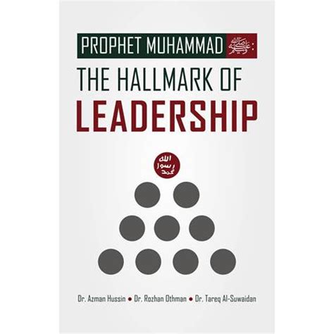 Prophet Muhammad Saw The Hallmark Of Leadership By Dr Azman Hussin Dr