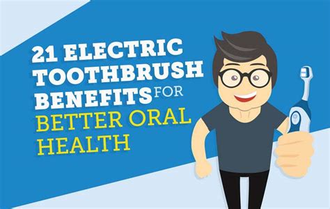 21 Electric Toothbrush Benefits for Better Dental Health [Infographic]