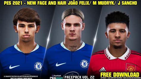 PES 2021 NEW FACES JOÃO FELIX M MUDRYK J SANCHO By Jonathan