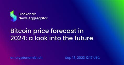 Bitcoin Price Forecast In 2024 A Look Into The Future — Blockchair News