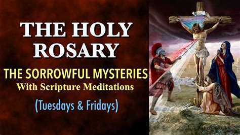 The Holy Rosary The Sorrowful Mysteries Tuesdays And Fridays With