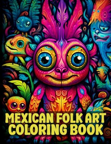 Mexican Folk Art Coloring Book Mexico Folks And Traditions Illustrations To Color And Relax By