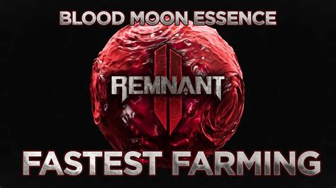 Remnant Fastest Blood Moon Essence Farm Per Run Youtube