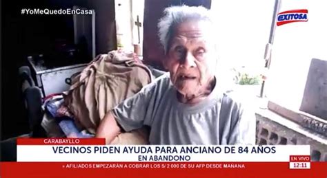 Carabayllo Vecinos piden ayuda para anciano de 84 años en abandono