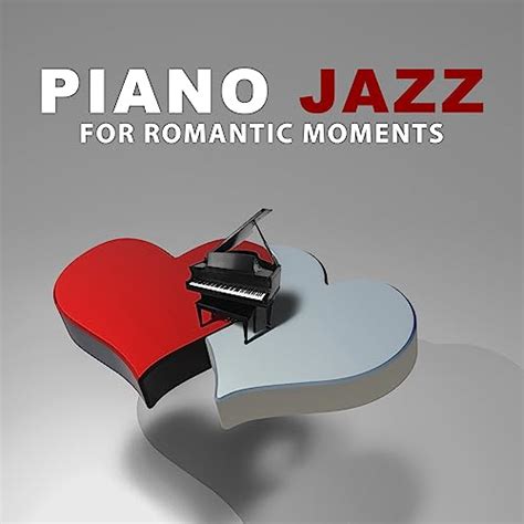 Play Piano Jazz For Romantic Moments Calming Sounds Of Jazz Romantic