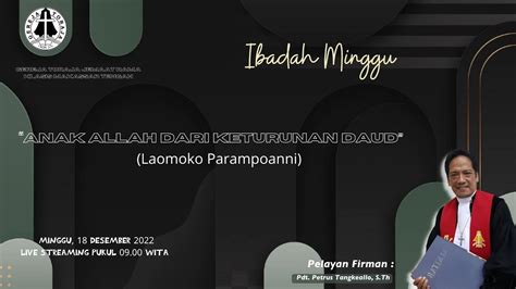 GEREJA TORAJA JEMAAT RAMA Ibadah Minggu 18 Desember 2022 YouTube