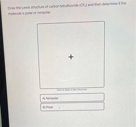 Solved Draw the Lewis structure of carbon tetrafluoride (CF) | Chegg.com