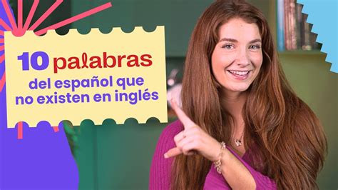 ¡10 Palabras En Español Que No Existen En Inglés Fluency Academy