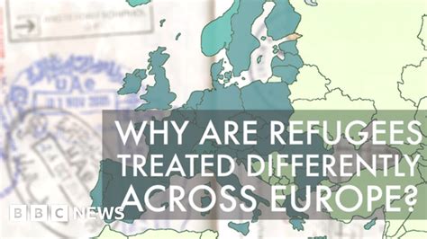 Refugee Crisis How Asylum Seekers Are Treated Differently Bbc News