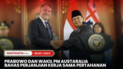 Prabowo Dan Wakil Pm Australia Bahas Perjanjian Kerja Sama Pertahanan Youtube