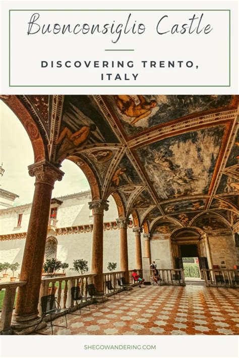 Reasons To Visit Buonconsiglio Castle In Trento Italy Castle Italy