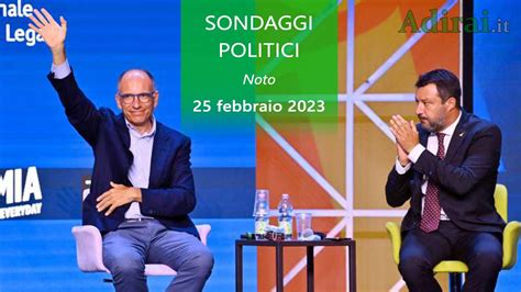 Ultimi Sondaggi Politici 25 Febbraio 2023 Noto