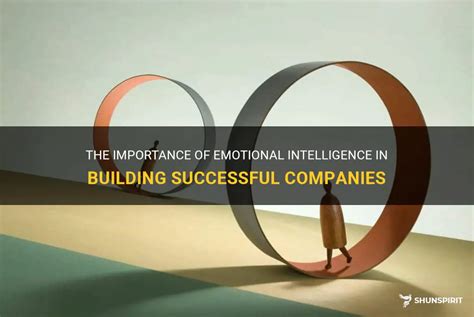 The Importance Of Emotional Intelligence In Building Successful