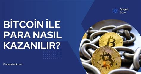 Bitcoin Le Para Kazanma Nedir Nas L Yap L R Sosyal Book