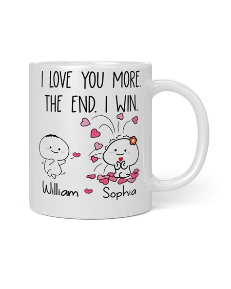 Personalized Mug I Love You More The End I Win T For Her Valentine