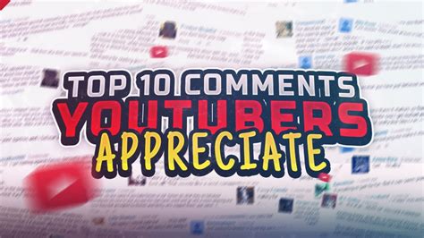 Top 10 Comments Youtubers Appreciate Youtube