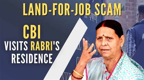 Land For Job Scam Cbi Visits Rabri Devis Patna Residence