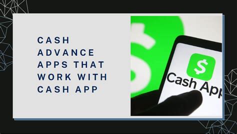 Cash Advance Apps that Work with Cash App [2022 Best Ideas]