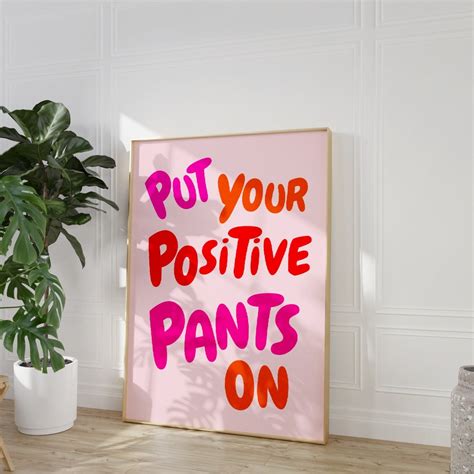 Put Your Positive Pants On Quote Print Funky Dorm Room Print Positive