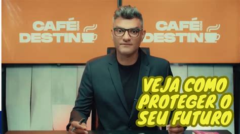 Saiba como proteger o seu futuro Café Destino Tiago Brunet