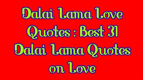 Dalai Lama Love Quotes : Best 31 Dalai Lama Quotes on Love