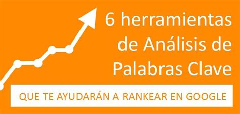 Herramientas Para Hacer An Lisis De Palabras Clave Y Rankear En Google