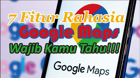 7 Fitur Rahasia Google Maps Ini Yang Wajib Kamu Tahu YouTube