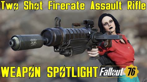 Fallout 76 Weapon Spotlights Two Shot Firerate Assault Rifle Youtube