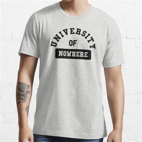 University Of Nowhere T Shirt For Sale By Wamtees Redbubble University T Shirts Sayings