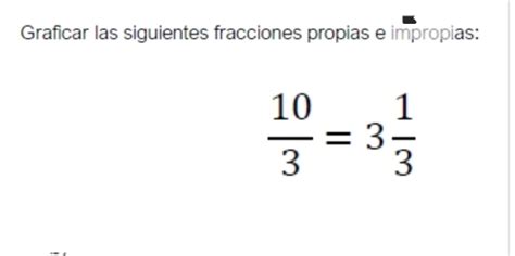 Solved Graficar Las Siguientes Fracciones Propias E Impropias