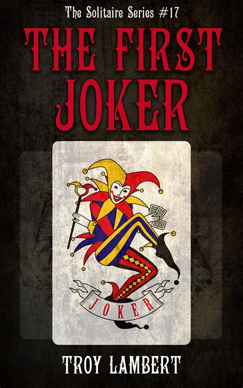 The First Joker The Solitaire Series 17 By Troy Lambert Goodreads