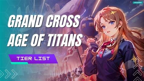 Grand Cross Age Of Titans Tier List Best Heroes December 2024