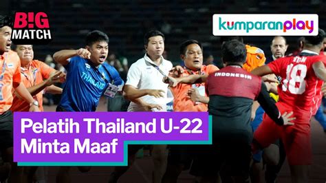 Buntut Ricuh Final SEA Games Pelatih Thailand Minta Maaf YouTube