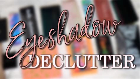 Eyeshadow Palette Declutter 2020 Youtube