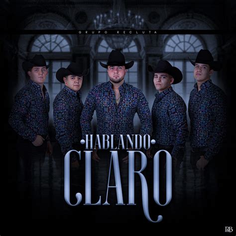 Hablando Claro Album By Grupo Recluta Spotify