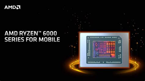 Amd Ryzen 6000 Series Mobile Processors With Zen 3 Core Brings Better