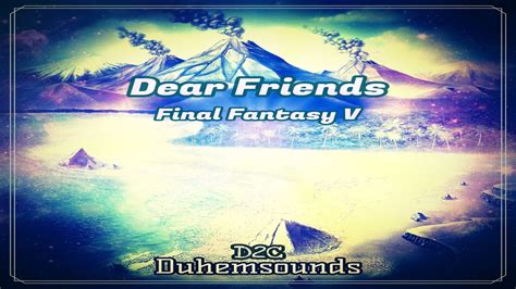 Dear Friends Final Fantasy V D C Youtube Music