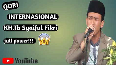 Qori Nasional Kh Tb Syaiful Fikri Bersuara Merdu Dan Tinggi Youtube