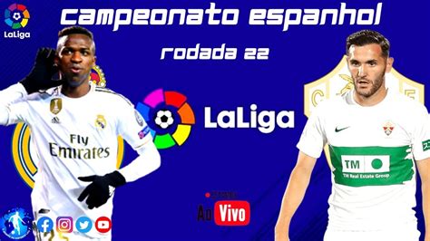 Real Madrid X Elche La Liga Ao Vivo Narra O Youtube