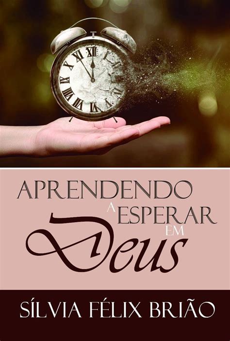 Aprendendo a esperar em Deus eBook Félix Brião Sílvia Amazon br