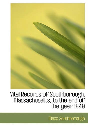 Vital Records Of Southborough Massachusetts To The End Of The Year 1849 Southborough