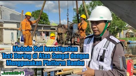 Metode Soil Investigation Test Boring Di Atas Sungai Dengan Menggunakan