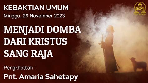 Kebaktian Umum 26 November 2023 Menjadi Domba Dari Kristus Sang Raja