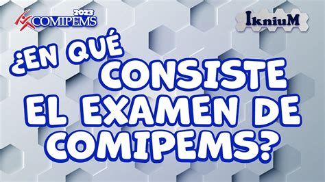 Cómo es el examen de COMIPEMS IkniuM YouTube