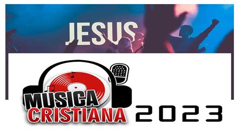 Musica Cristiana 2023 Youtube