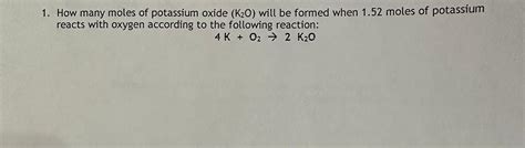 Solved How Many Moles Of Potassium Oxide K O Will Be Chegg