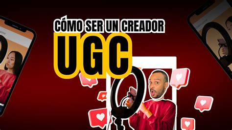 UGC Como Ser Creador De Contenido UGC Crea Contenido Para Marcas